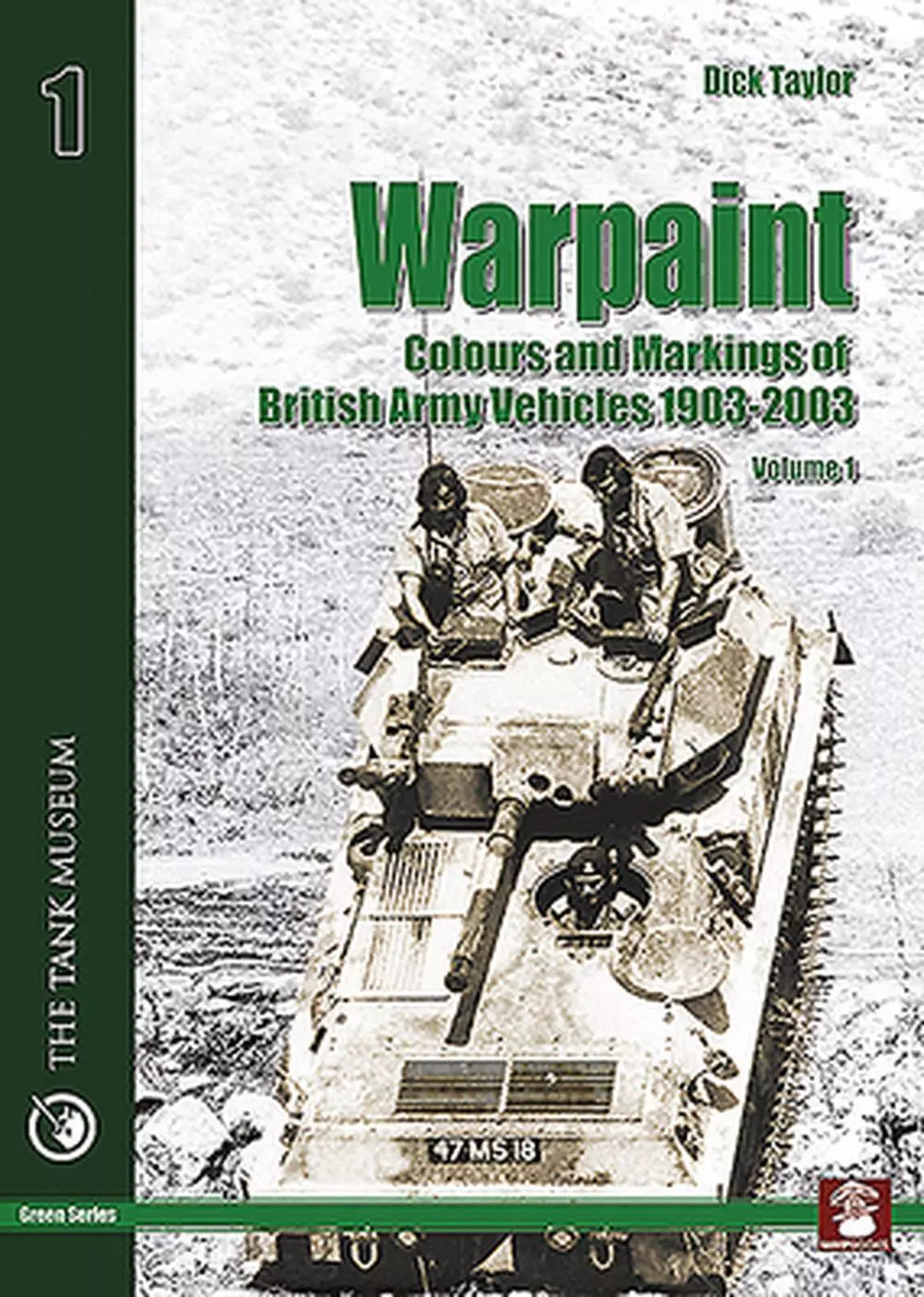 The Tank Museum Warpaint #1 Colours and Markings of British Army Vehilces 1903-2003