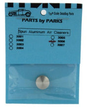 Load image into Gallery viewer, Parts by Parks 1/24-25 Spun Aluminum Air Cleaner 5/8" x 7/32" 3006